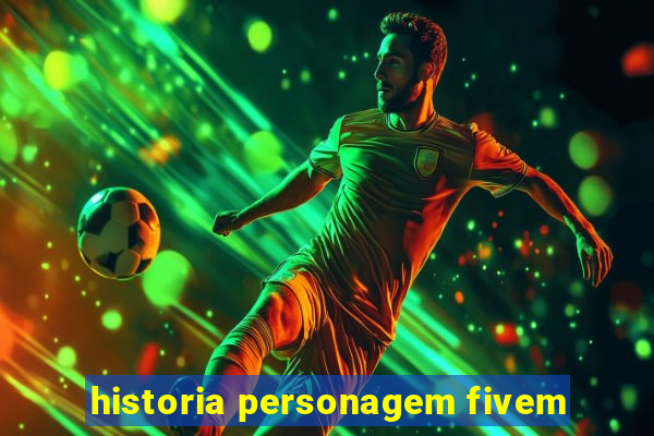 historia personagem fivem